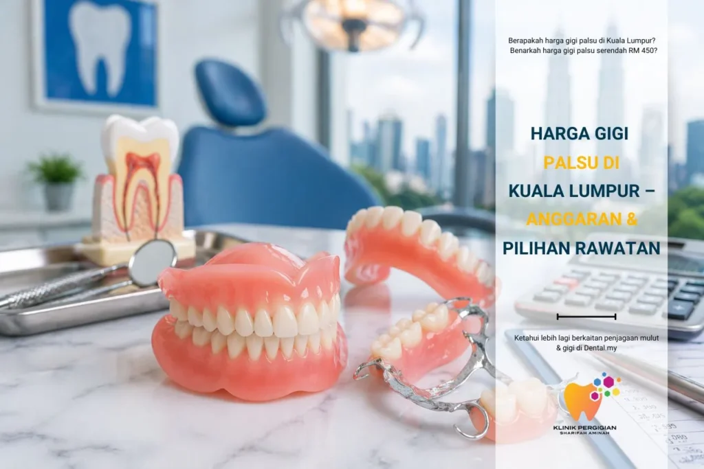 Harga Gigi Palsu di Kuala Lumpur 2026 – Anggaran & Pilihan Rawatan