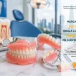 Harga Gigi Palsu di Kuala Lumpur – Anggaran & Pilihan Rawatan di Klinik Pergigian Sharifah Aminah
