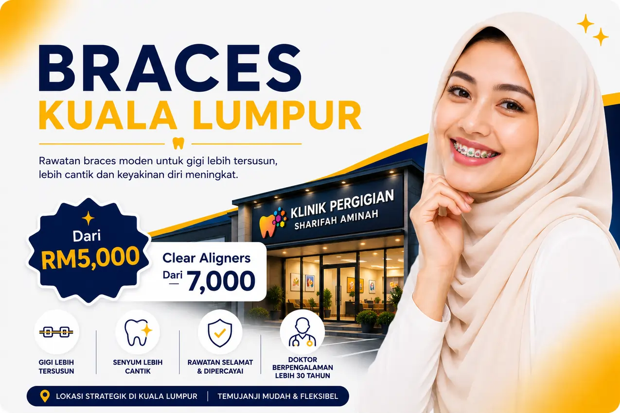 Braces Kuala Lumpur - rawatan pendakap gigi di Klinik Pergigian Sharifah Aminah untuk pesakit sekitar Wangsa Maju, Setapak, Gombak dan Batu Caves