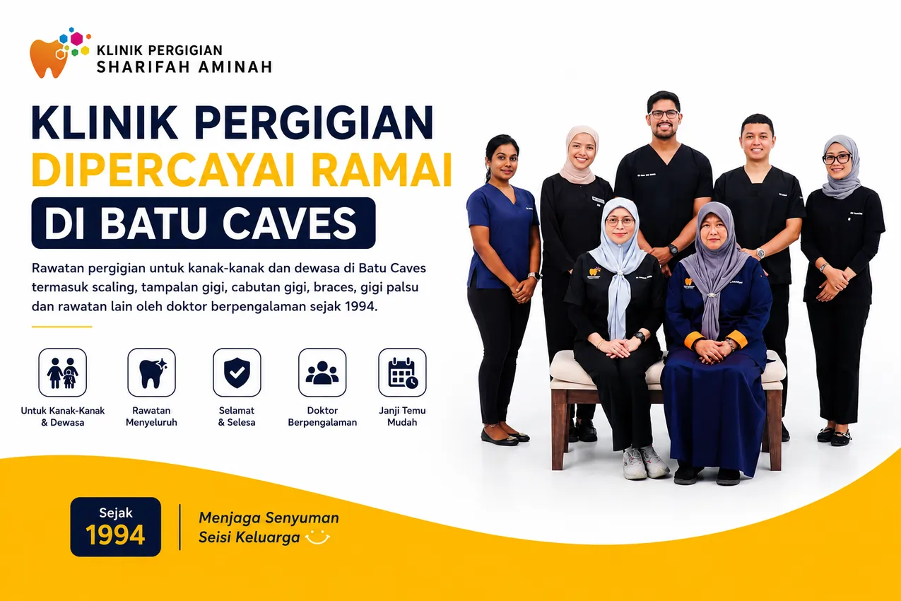 Klinik Pergigian Dipercayai Ramai di Batu Caves - Klinik Pergigian Sharifah Aminah.