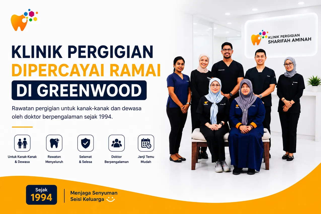 Klinik Pergigian Dipercayai Ramai di Greenwood - Klinik Pergigian Sharifah Aminah.