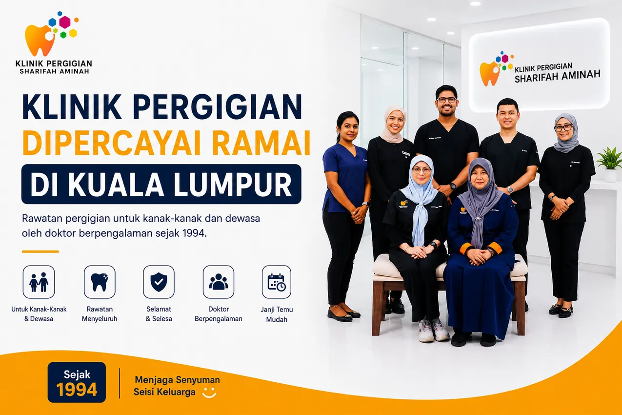 Klinik Pergigian Dipercayai Ramai di Kuala Lumpur - Klinik Pergigian Sharifah Aminah.