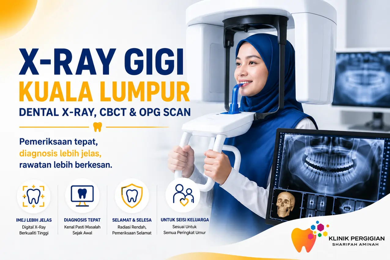 X-ray gigi, dental x-ray, CBCT dan OPG scan di Klinik Pergigian Sharifah Aminah Kuala Lumpur.
