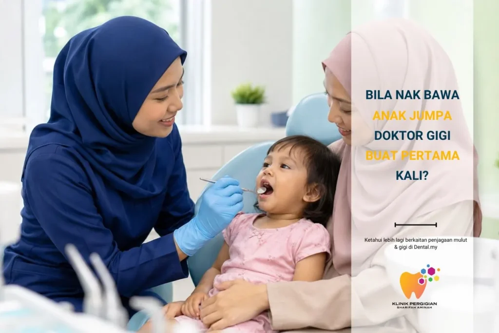 Bila Nak Bawa Anak Jumpa Doktor Gigi Pertama Kali? Panduan Lengkap Ibu Bapa